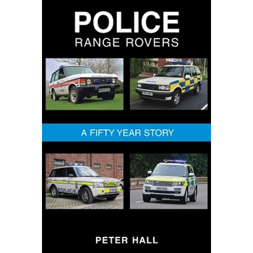 Police Range Rovers - A 50 Year Story - Paperback