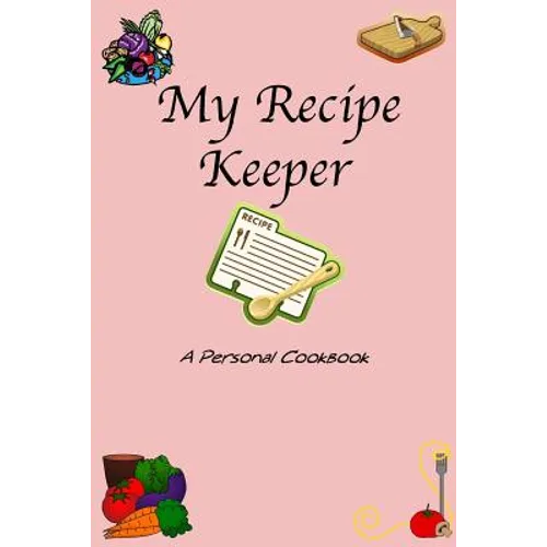 My Recipe Keeper: A Personal Cookbook - Paperback