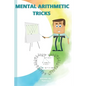 Mental Arithmetic Tricks: Mathematics Exercise book for kids - Paperback