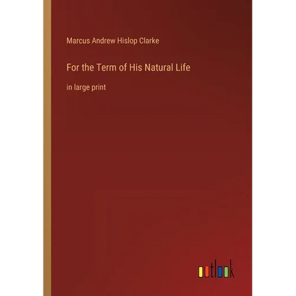 For the Term of His Natural Life: in large print - Paperback