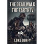 The Dead Walk The Earth: Part IV - Paperback