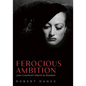 Ferocious Ambition: Joan Crawford's March to Stardom - Hardcover