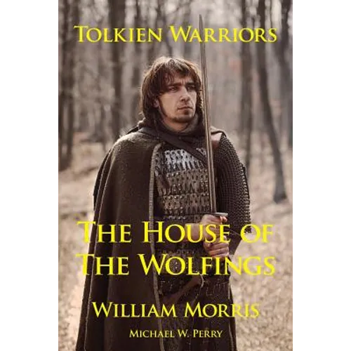 Tolkien Warriors-The House of the Wolfings: A Story That Inspired the Lord of the Rings - Paperback