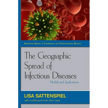 The Geographic Spread of Infectious Diseases: Models and Applications: Models and Applications - Hardcover