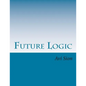 Future Logic: Categorical and Conditional Deduction and Induction of the Natural, Temporal, Extensional, and Logical Modalities - Paperback