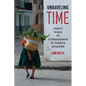 Unraveling Time: Thirty Years of Ethnography in Cuenca, Ecuador - Paperback