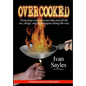 Overcooked: From prep cook to ownership and all the sex, drugs, and shenanigans along the way - Hardcover