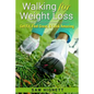 Walking for Weight Loss: Get Fit, Feel Great, and Look Amazing - Paperback