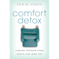 Comfort Detox: Finding Freedom from Habits that Bind You - Paperback