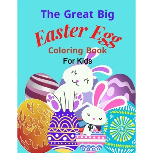 The Great Big Easter Egg coloring book: For Kids Ages 2-5 Years old, Toddlers, and Pre-school, Large and Simple Eggs For little hands - Paperback