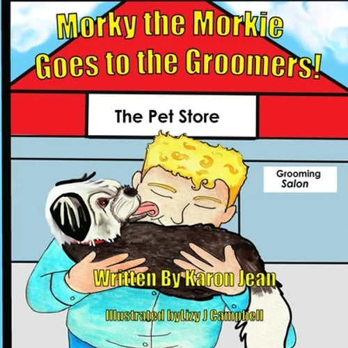 Morky the Morkie Goes to the Groomers! - Paperback