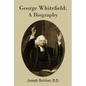 George Whitefield: A Biography - Paperback