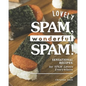 Lovely SPAM, Wonderful SPAM!: Sensational Recipes: for SPAM Lovers Everywhere - Paperback