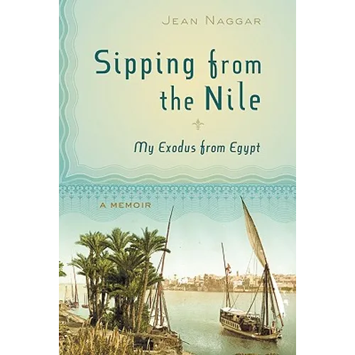 Sipping from the Nile: My Exodus from Egypt - Paperback