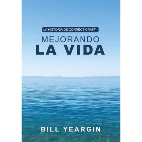 Mejorando la Vida: La Historia de Correct Craft - Hardcover
