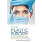 Your Plastic Surgery Companion: A Consumer's Guide to Facial Plastic Surgery - Paperback