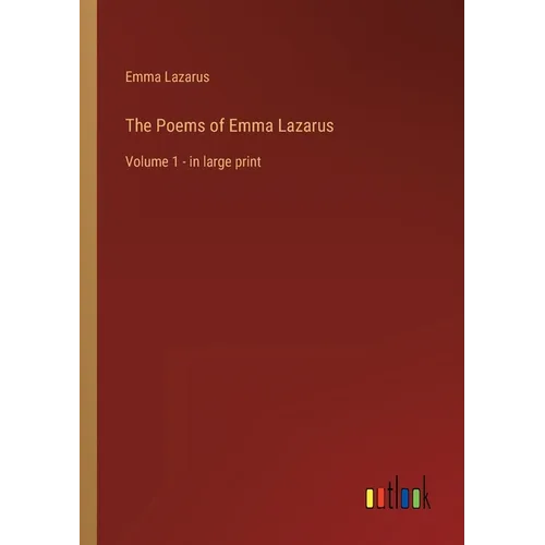 The Poems of Emma Lazarus: Volume 1 - in large print - Paperback