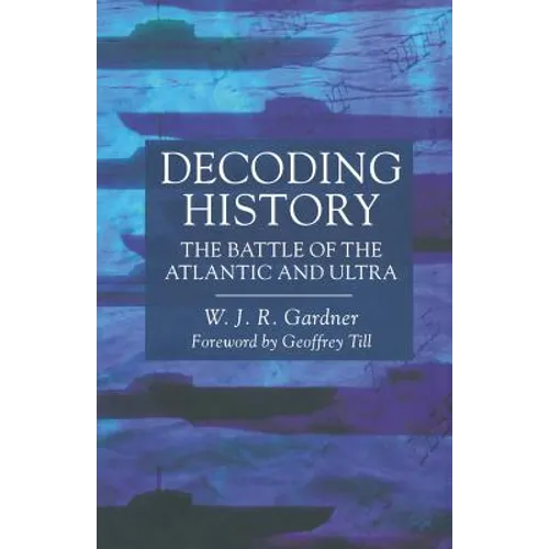 Decoding History: The Battle of the Atlantic and Ultra - Paperback