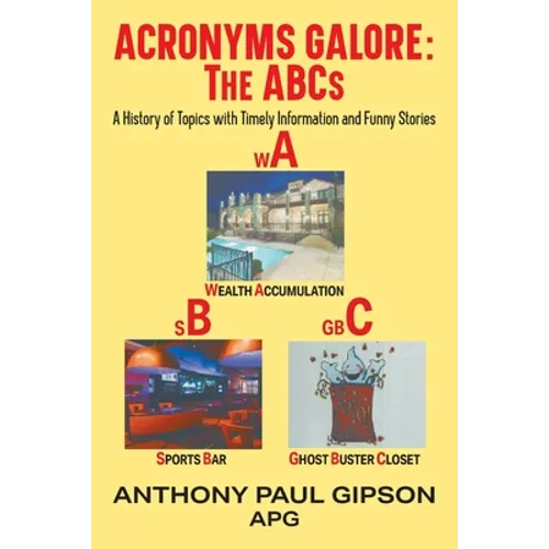 Acronyms Galore: A History of Topics with Timely Information and Funny Stories - Paperback