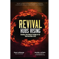 Revival Hubs Rising: Revealing a New Ministry Paradigm for the Next Great Move of God - Paperback