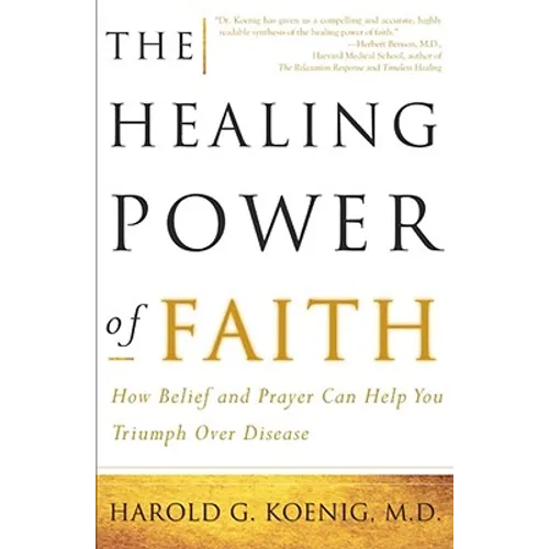 The Healing Power of Faith: How Belief and Prayer Can Help You Triumph Over Disease - Paperback
