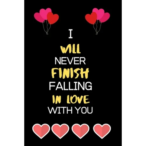 I Will Never Fall in Love with You: Best Birthday Anniversary valentine sentimental gifts for him for her husband wife boyfriend girlfriend - Paperback