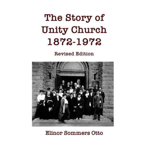 The Story of Unity Church, 1872-1972: Revised Edition - Paperback