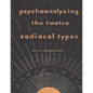 Psychoanalyzing the Twelve Zodiacal Types - Paperback