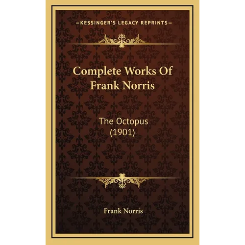 Complete Works Of Frank Norris: The Octopus (1901) - Hardcover