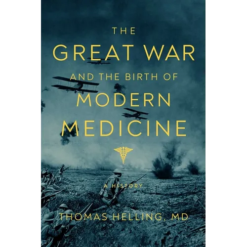 The Great War and the Birth of Modern Medicine - Hardcover
