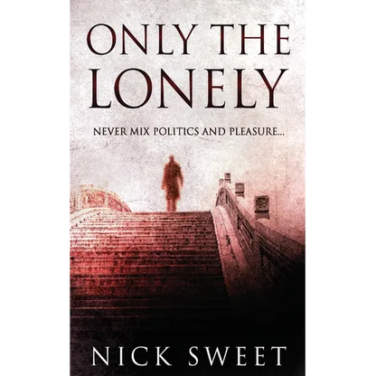 Only The Lonely: Politicians, Lies and Videotapes - Paperback