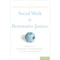 Social Work and Restorative Justice: Skills for Dialogue, Peacemaking, and Reconciliation - Hardcover