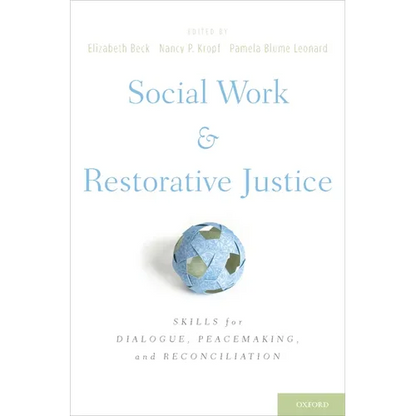 Social Work and Restorative Justice: Skills for Dialogue, Peacemaking, and Reconciliation - Hardcover