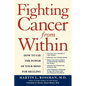 Fighting Cancer from Within: How to Use the Power of Your Mind for Healing - Paperback