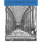 Engineered Irony: Octave Chanute's Kansas City Bridge for Trains and Teams, 1867-1917 - Paperback