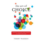 The Art of Choice: Making Changes That Count In Work and Life - Paperback
