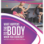 What Happens to the Body When You Exercise? Health Book for Kids Grade 5 Children's Health Books - Hardcover