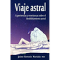 Viaje atral: Experiencias y enseñanzas sobre el desdoblamiento astral - Paperback