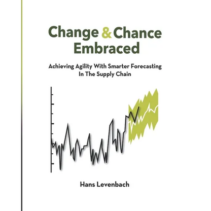 Change & Chance Embraced: Achieving Agility with Smarter Forecasting in the Supply Chain - Paperback