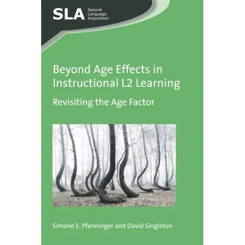 Beyond Age Effects in Instructional L2 Learning: Revisiting the Age Factor - Paperback