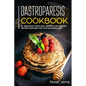 Gastroparesis Cookbook: 40+ Breakfast, pancakes, muffins and Cookies recipes designed for Gastroparesis diet - Paperback