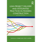 Lean Project Delivery and Integrated Practices in Modern Construction - Hardcover