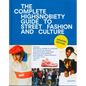 The Incomplete (Updated Edition): Highsnobiety Guide to Street Fashion and Culture - Hardcover