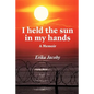 I held the sun in my hands: A Memoir - Paperback