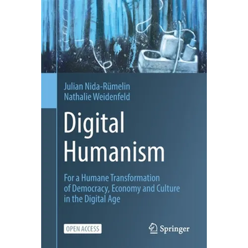 Digital Humanism: For a Humane Transformation of Democracy, Economy and Culture in the Digital Age - Paperback