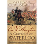 On Wellington: A Critique of Waterloo Volume 25 - Hardcover