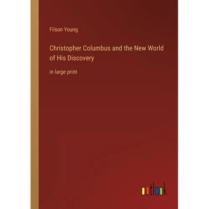 Christopher Columbus and the New World of His Discovery: in large print - Paperback