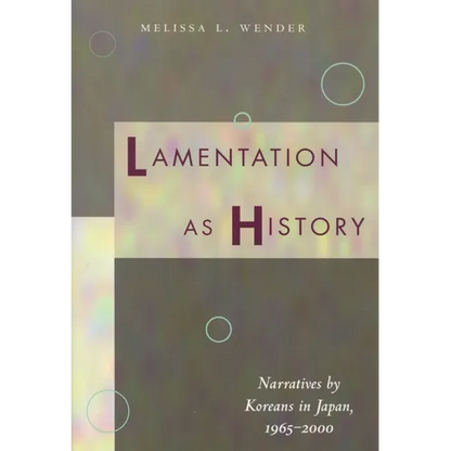 Lamentation as History: Narratives by Koreans in Japan, 1965-2000 - Paperback