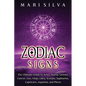 Zodiac Signs: The Ultimate Guide to Aries, Taurus, Gemini, Cancer, Leo, Virgo, Libra, Scorpio, Sagittarius, Capricorn, Aquarius, and Pisces - Paperback
