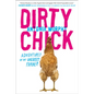 Dirty Chick: Adventures of an Unlikely Farmer - Paperback